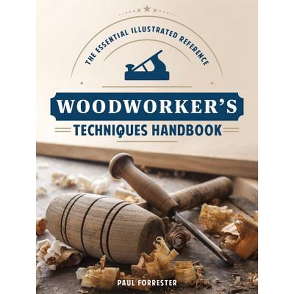 Pre-Owned Woodworker's Techniques Handbook: The Essential Illustrated Reference, (Paperback)