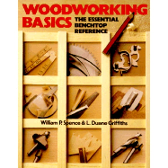 Pre-Owned Woodworking Basics: The Essential Benchtop Reference (Paperback) 0806909412 9780806909417