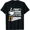 thumbnail image 1 of Woodworking Drinking Coffee Woodworker Carpenter Coffee T-Shirt, 1 of 4