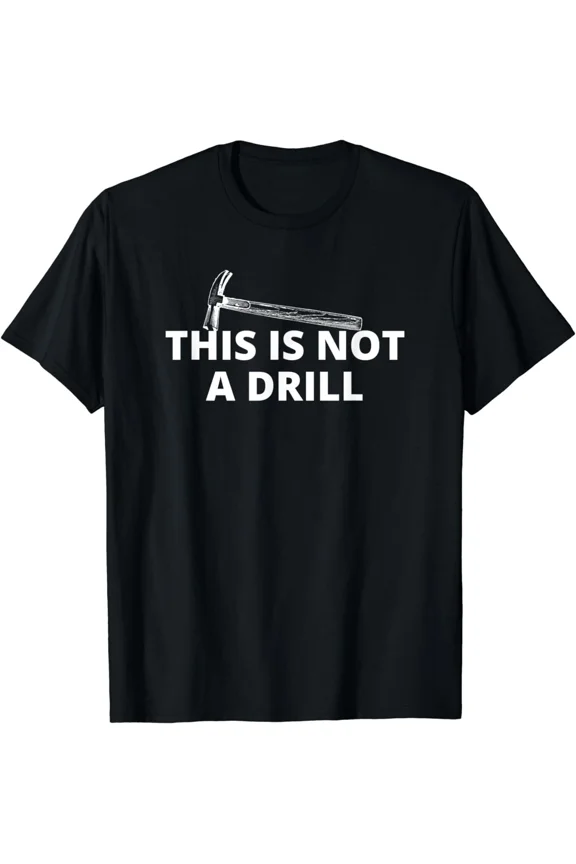 Woodworking Humor Builders Motto This Is Definitely Not A Drill Unisex T-Shirt, up to size 5XL