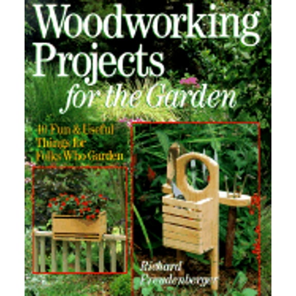 Pre-Owned Woodworking Projects For The Garden: 40 Fun & Useful Things for Folks Who Garden (Paperback) 0806908033 9780806908038