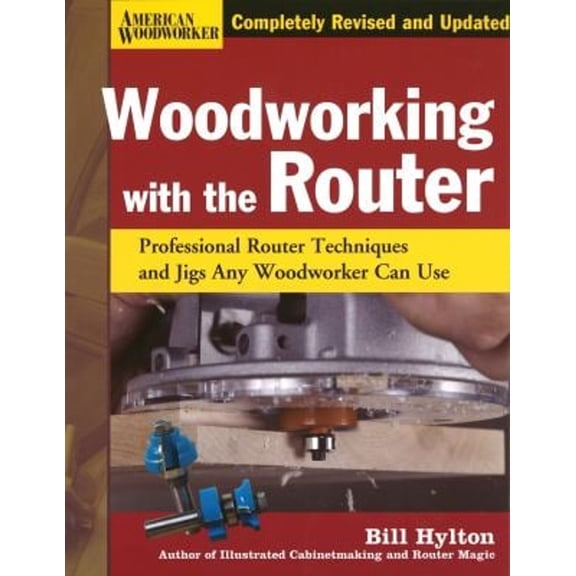 Pre-Owned Woodworking with the Router Hardcover: Professional Router Techniques and Jigs Any Woodworker Can Use (Hardcover) 1565234391 9781565234390