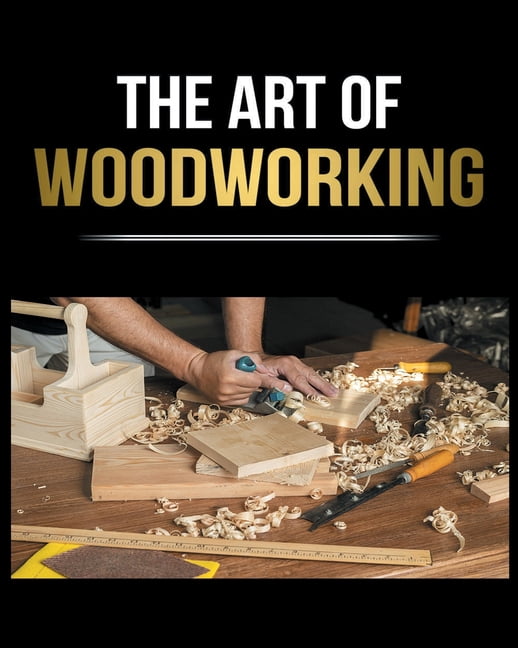 Woodworking Simplified: The Complete Guide for Beginners to Start your ...