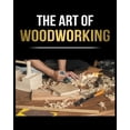 thumbnail image 1 of Woodworking Simplified: The Complete Guide for Beginners to Start your Projects at Home, (Paperback), 1 of 1