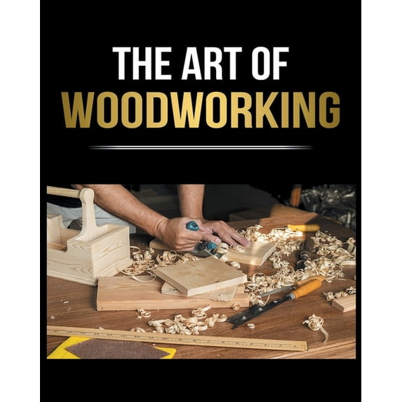 Woodworking Simplified: The Complete Guide for Beginners to Start your Projects at Home, (Paperback)
