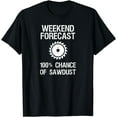 thumbnail image 1 of Woodworking T-shirt - Funny Weekend Forecast Sawdust, 1 of 3