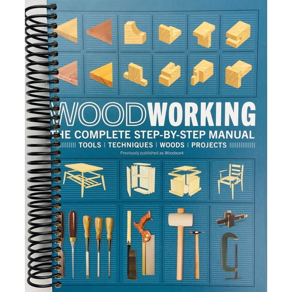 Woodworking: The Complete Step-by-Step Manual - (Spiral Bound)
