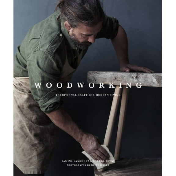 Woodworking: Traditional Craft for Modern Living, (Hardcover)