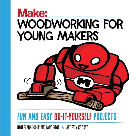 Pre-Owned Woodworking for Young Makers: Fun and Easy Do-It-Yourself Projects (Paperback) 1680452819 9781680452815