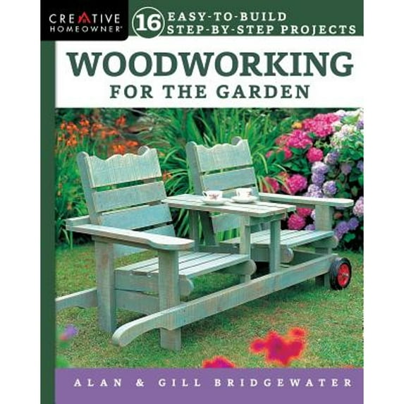 Pre-Owned Woodworking for the Garden: 16 Easy-To-Build Step-By-Step Projects (Paperback) 1580118305 9781580118309