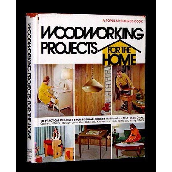 Pre-Owned Woodworking projects for the home;: 118 practical and useful projects from Popular science monthly (Hardcover) 0060133945 9780060133948