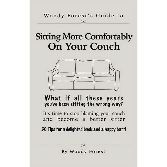 Woody Forest's Guides to Doing It Y Sitting More Comfortably on Your Couch: Funny prank book, gag gift, novelty notebook disguised as a real book, with hila, (Paperback)