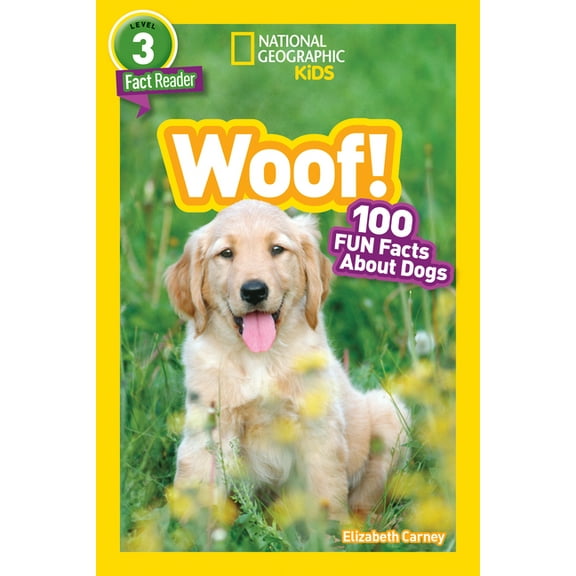 National Geographic Kids Readers Woof! (National Geographic Kids Readers, Level 3/Fact Reader): 100 Fun Facts about Dogs, (Hardcover)