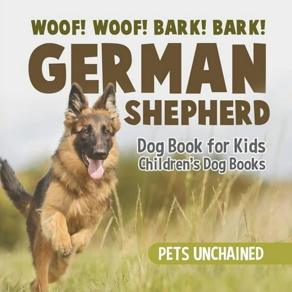 Woof! Woof! Bark! Bark! German Shepherd Dog Book for Kids Children's Dog Books (Paperback)