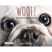 Woof! the Truth about Dogs, Paperback