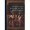 thumbnail image 1 of Wooing and Warring in the Wilderness (Paperback), 1 of 1