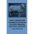 thumbnail image 1 of Wool Carding and Combing With Notes On Sheep Breeding And Wool Growing, (Hardcover), 1 of 1