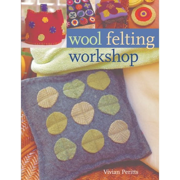 Pre-Owned Wool Felting Workshop (Paperback) 1402744323 9781402744327
