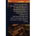thumbnail image 1 of Wool Marketing. Report of the Meeting of Wool Growers, Representatives of Bureau of Animal Industry, State Marketing Org, (Paperback), 1 of 1