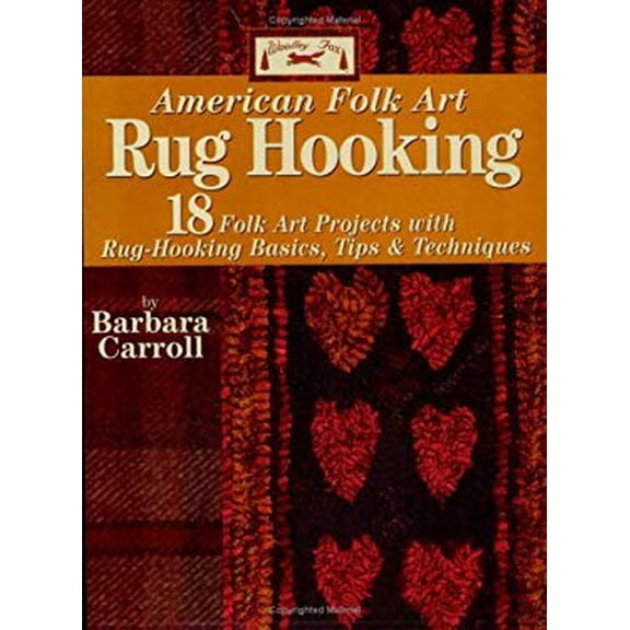 Pre-Owned Woolley Fox American Folk Art Rug Hooking: 18 Folk Art Projects with Rug-Hooking Basics, Tips & Techniques (Paperback) 1890621927 9781890621926