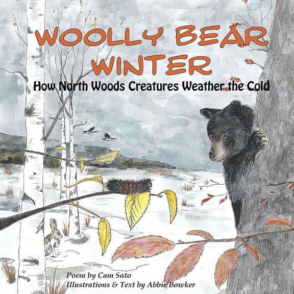 Woolly Bear Winter: How North Woods Creatures Weather the Cold, (Paperback)