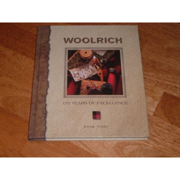 Pre-Owned Woolrich, 175 Years of Excellence (The story of John Rich building a mill in north-central Pennsylvania, to sell woolen fabric, becoming a leading fashion leader Paperback