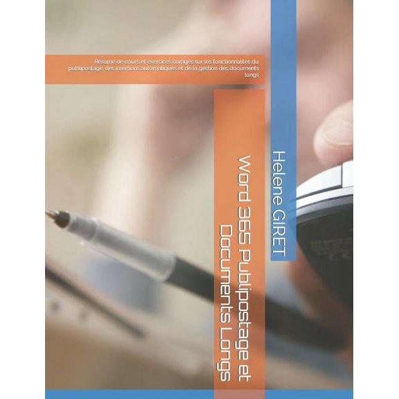 Word 365 Publipostage et Documents Longs: Rsum de cours et exercices corrigs sur les fonctionnalits du publipostage, des insertions automatiques et de la gestion des documents longs (Paperback)