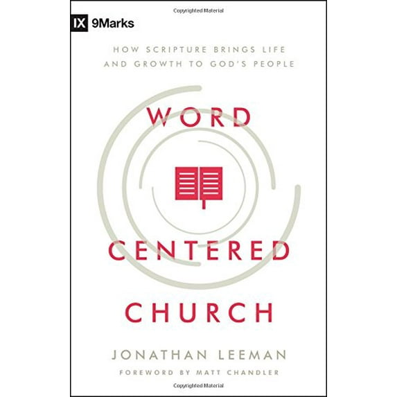 Pre-Owned Word-Centered Church: How Scripture Brings Life and Growth to God's People (Paperback) 0802415598 9780802415592