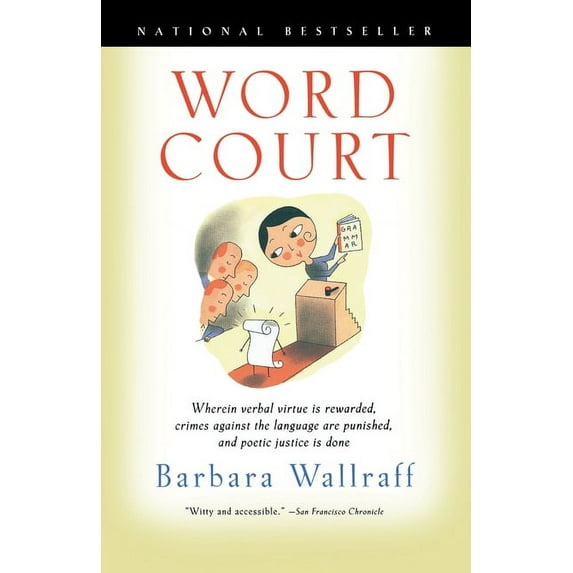 Word Court: Wherein Verbal Virtue is Rewarded, Crimes Against the Language Are Punished, and Poetic Justice is Done, (Paperback)