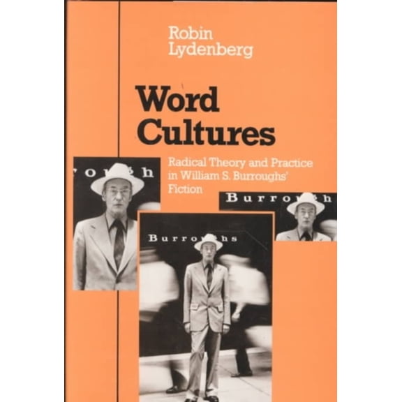 Pre-Owned Word Cultures : Radical Theory and Practice in William S. Burroughs' Fiction (Hardcover) 9780252014130