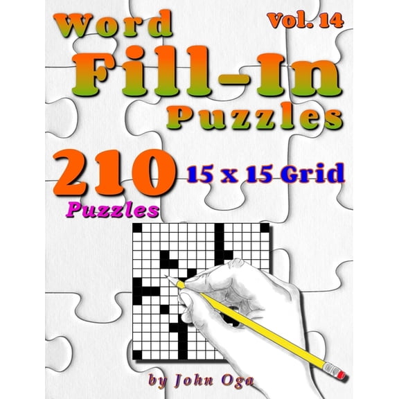 Word Fill-In Puzzles: Fill In Puzzle Book, 210 Puzzles: Vol. 14 (Paperback) by John Oga