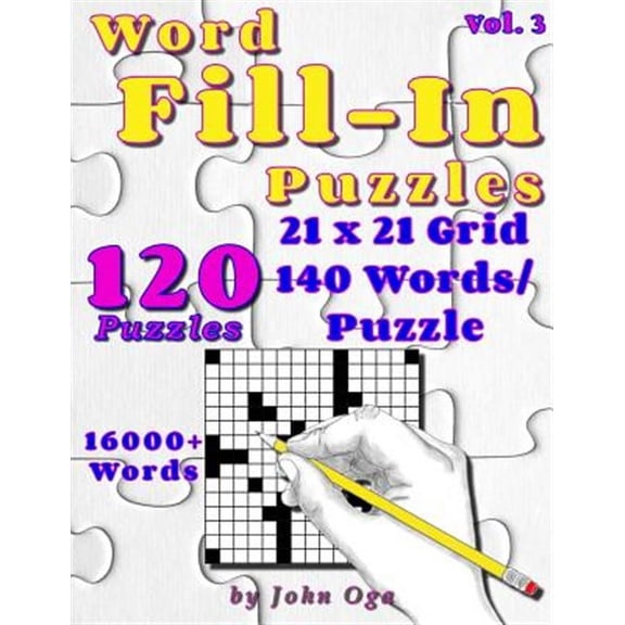 Word Fill-In Puzzles: Fill In Puzzle Book, 120 Puzzles: Vol. 3 (Paperback) by John Oga