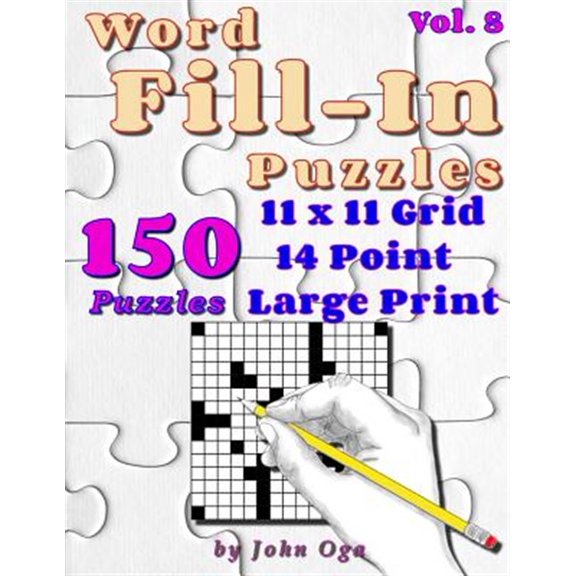 Word Fill-In Puzzles: Fill In Puzzle Book, 150 Puzzles: Vol. 8 (Paperback) by John Oga