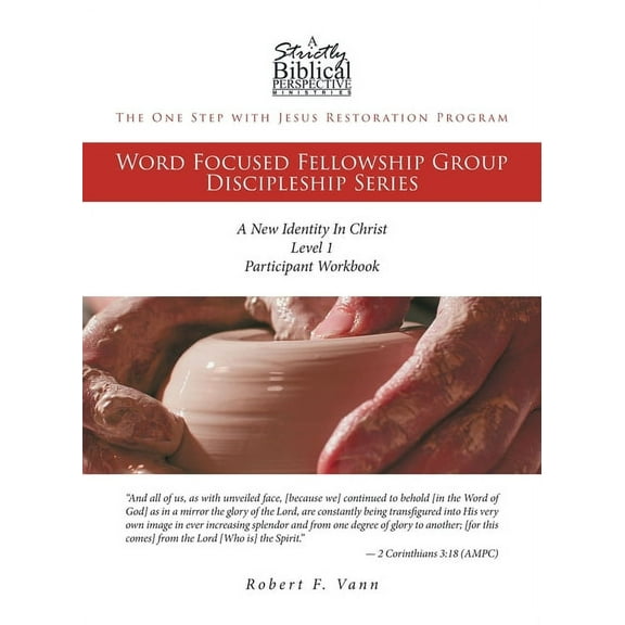 Word Focused Fellowship Group Disciplesh The One Step with Jesus Restoration Program: Word Focused Fellowship Group Discipleship Series; Level 1; A New Identity , (Paperback)