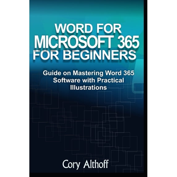 Word for Microsoft 365 for Beginners: Guide on Mastering Word 365 Software with Practical Illustrations, (Paperback)