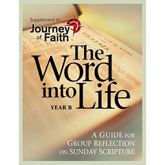 Pre-Owned The Word into Life, Year B : A Guide for Group Reflection on Sunday Scripture (Paperback) 9780764813498