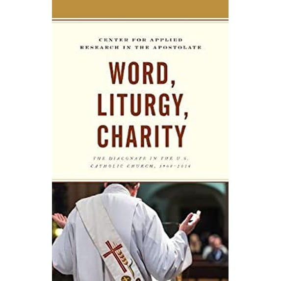 Pre-Owned Word, Liturgy, Charity: The Diaconate in the U.S. Catholic Church, 1968-2018 (Paperback) 1498576281 9781498576284