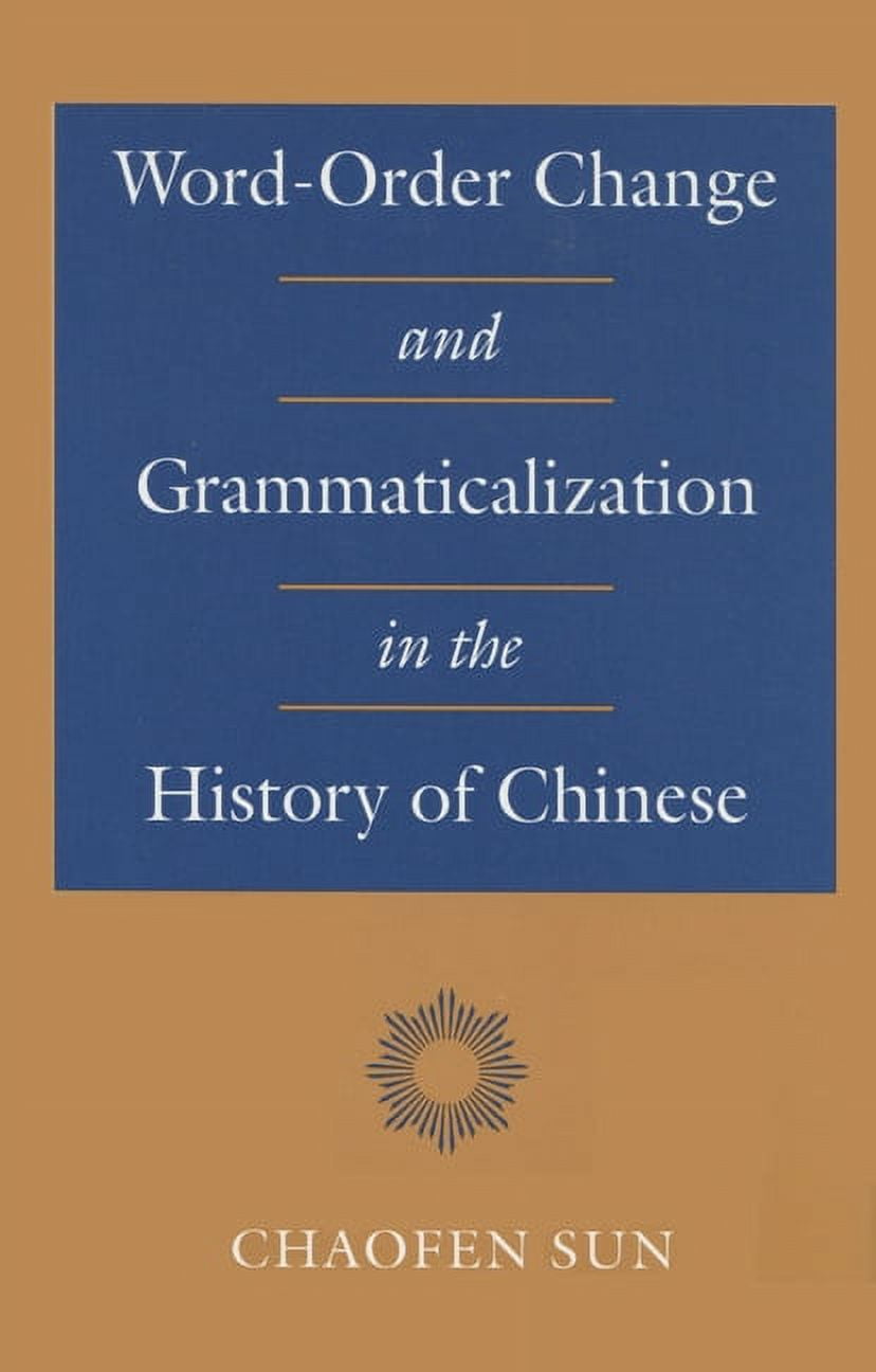 Word-Order Change and Grammaticalization in the History of Chinese, (Hardcover)