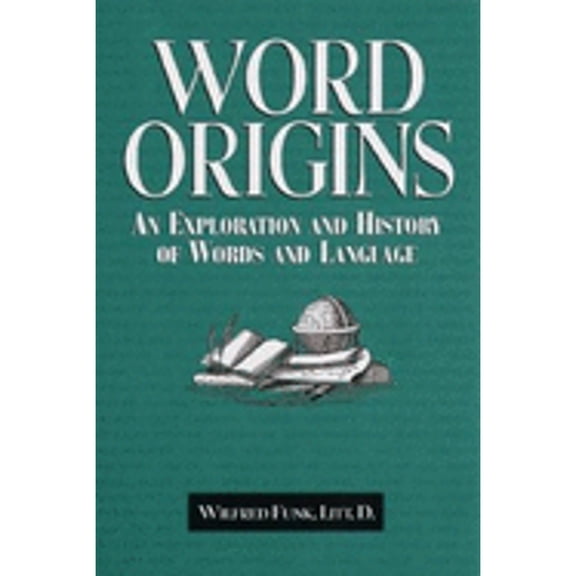 Pre-Owned Word Origins: A Classic Exploration of Words and Language (Hardcover) by Dr. Wilfred Funk