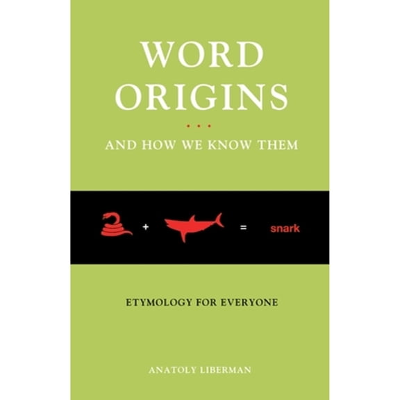 Pre-Owned Word Origins... and How We Know Them: Etymology for Everyone (Paperback) 0195387074 9780195387070