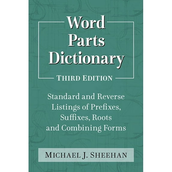 Word Parts Dictionary: Standard and Reverse Listings of Prefixes, Suffixes, Roots and Combining Forms, 3d ed., (Paperback)