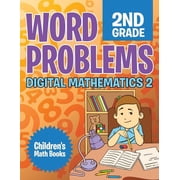 Word Problems 2nd Grade Digital Mathematics 2 Childrens Math Books, Paperback