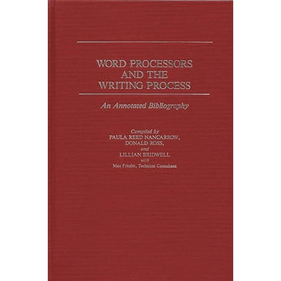 Word Processors and the Writing Process: An Annotated Bibliography, (Hardcover)