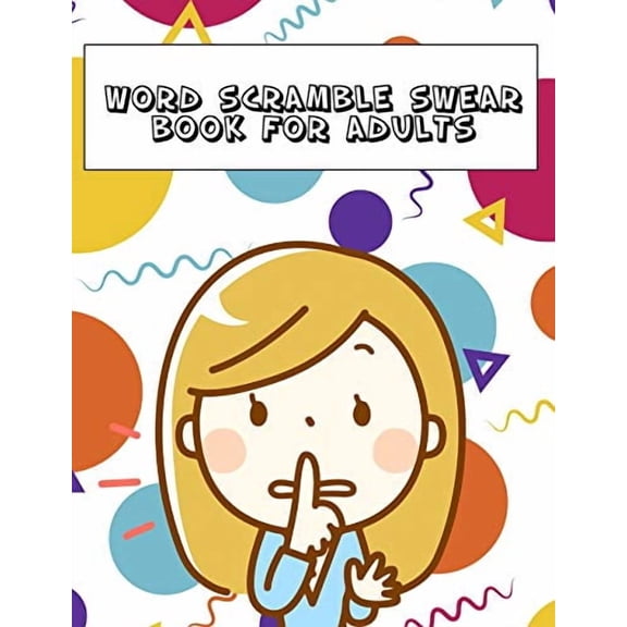 Word Scramble Swear Book For Adults: Large Print Offensive Puzzle With Answers (Paperback)