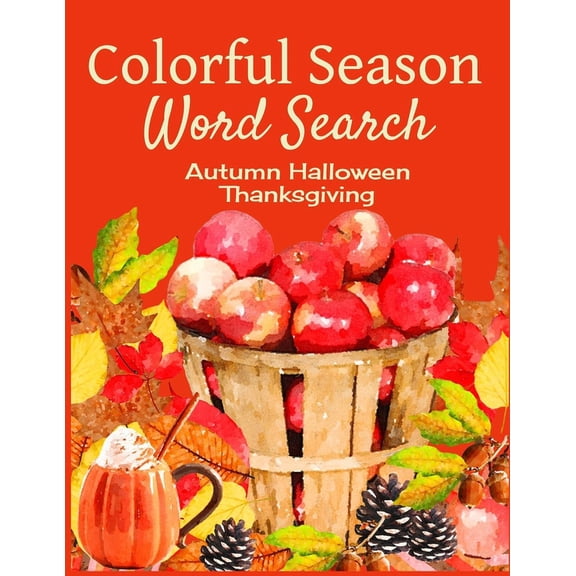 Word Search and Activity Books Colorful Season Word Search: Autumn Halloween Thanksgiving: Fall word search puzzles for adults & teens with solutio, Book 1, (Paperback)