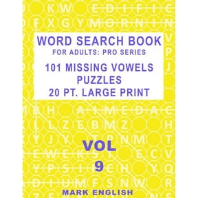 Word Search Book for Adults: Pro Series, 101 Missing Vowels Puzzles, 20 Pt. Large Print, Vol. 9