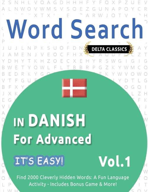 Word Search in Danish for Advanced - It's Easy! Vol.1 - Delta Classics - Find 2000 Cleverly Hidden Words: A Fun Language, (Paperback)