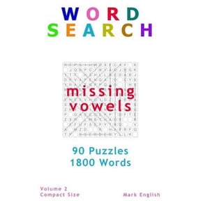 Compact Word Search Books: Word Search: Missing Vowels, 90 Puzzles, 1800 Words, Volume 2, Compact 5"x8" Size (Paperback)