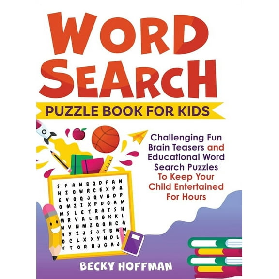 Word Search Puzzle Book For Kids: Challenging Fun Brain Teasers and Educational Word Search Puzzles To Keep Your Child E, (Hardcover)