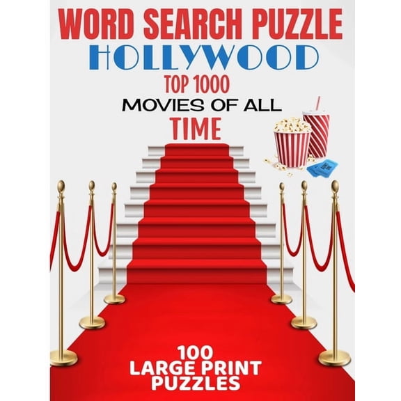 Word Search Puzzle Hollywood Top 1000 Movies of All Time: 100 Large Print Puzzle - Ultimate Word Find Puzzle Book - Large Easy to Read Print - Challenging But Fun Puzzles for Kids-Teens-Adults-Seniors